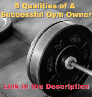5 Qualities of A Successful Gym Owner