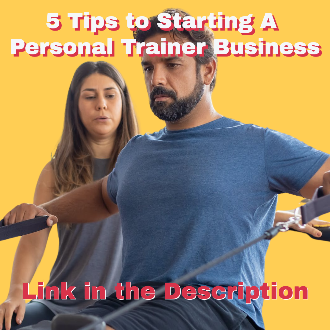5 Tips to Starting A Personal Trainer Business